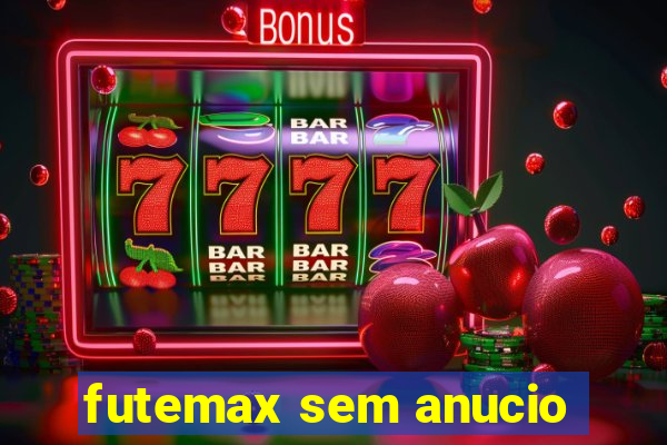 futemax sem anucio